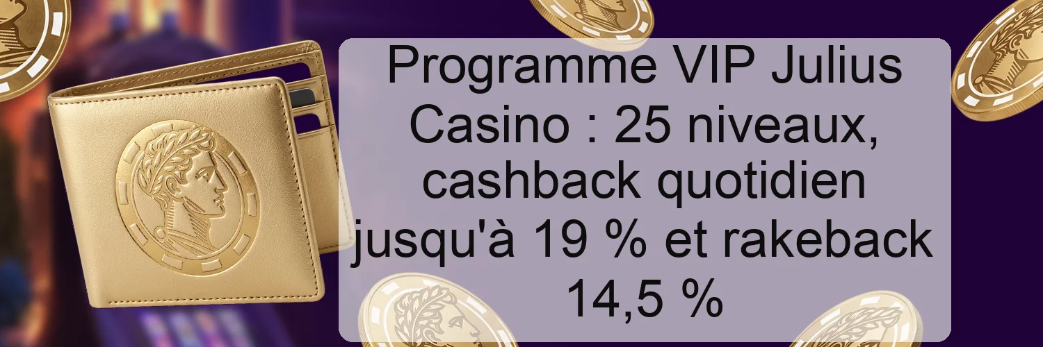 Programme VIP Julius Casino : 25 niveaux, cashback quotidien jusqu'à 19 % et rakeback 14,5 % Programme VIP Julius Casino : 25 niveaux, cashback quotidien jusqu'à 19 % et rakeback 14,5 %